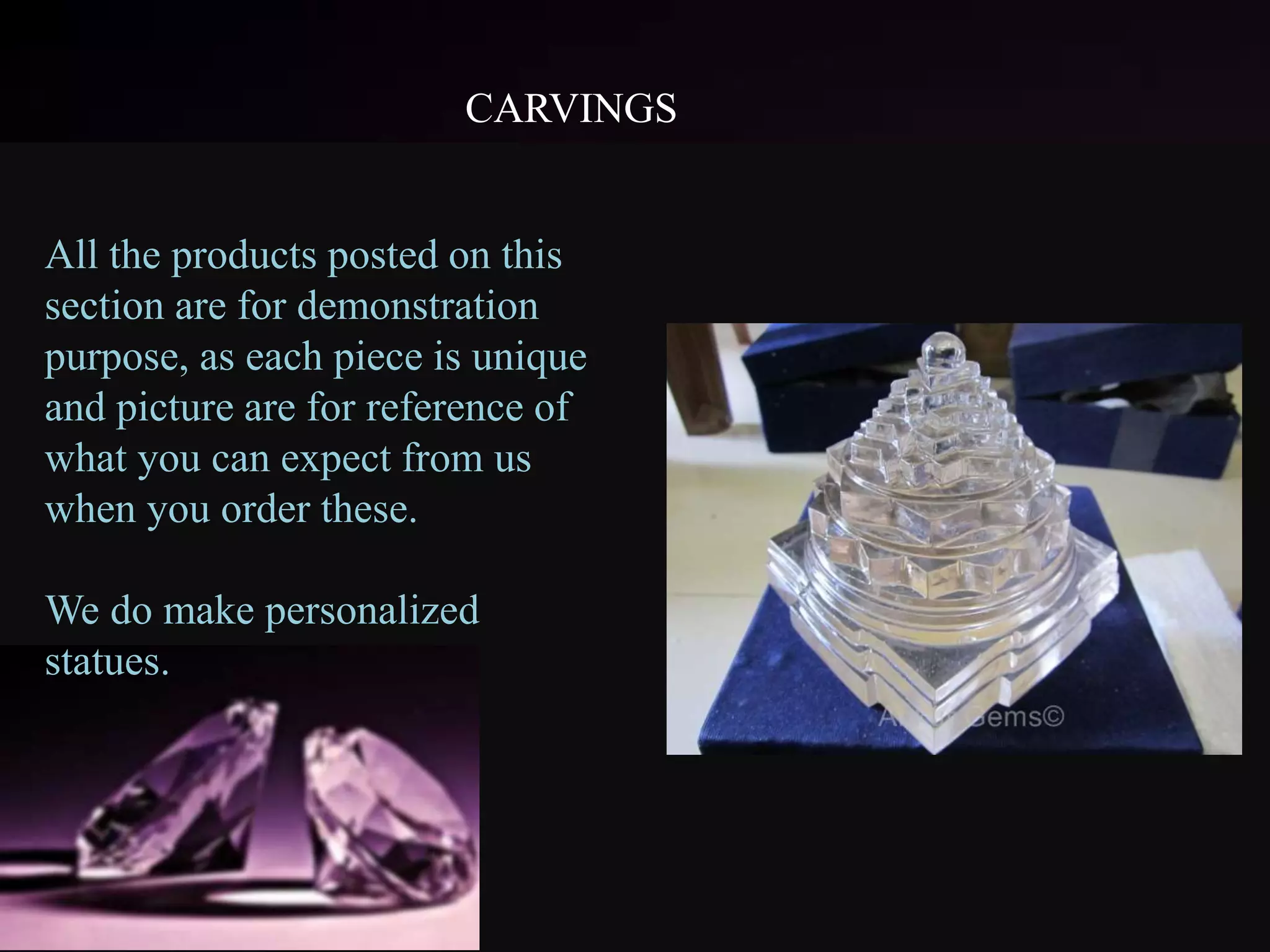 CARVINGS
All the products posted on this
section are for demonstration
purpose, as each piece is unique
and picture are for reference of
what you can expect from us
when you order these.
We do make personalized
statues.
 