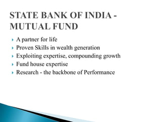 A partner for lifeProven Skills in wealth generationExploiting expertise, compounding growthFund house expertiseResearch - the backbone of PerformanceSTATE BANK OF INDIA - MUTUAL FUND