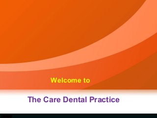 Welcome to
The Care Dental Practice
 