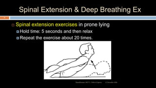 Spinal Extension & Deep Breathing Ex
 Spinal extension exercises in prone lying
 Hold time: 5 seconds and then relax
 Repeat the exercise about 20 times.
12 December 2020Ratankhuman (M.P.T., Ortho & Sports)
91
 