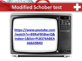 ProPowerPoint.Ru
Modified Schober test
https://www.youtube.com
/watch?v=B9RaFB5BwrQ&
index=1&list=PLB376ABEA
A66A984D
 