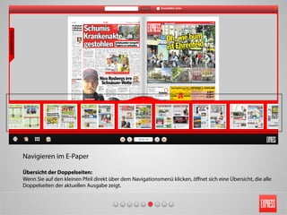 Navigieren im E-Paper
Übersicht der Doppelseiten:
Wenn Sie auf den kleinen Pfeil direkt über dem Navigationsmenü klicken, öﬀnet sich eine Übersicht, die alle
Doppelseiten der aktuellen Ausgabe zeigt.
 