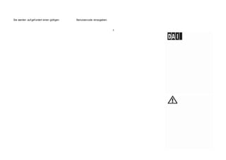 Sie werden auf gef ordert einen gültigen Benutzercode einzugeben.
6
 