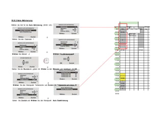 18.9.3 Auto Aktivierung
Wählen die Zeit für die Auto Aktivierung (00:00 Uhr)
Montag Diensta
Zeit TB1 TB2 TB3 TB4 TB1 TB2 T
00:00 00:00
Æ
Wählen Sie den Datensatz 1
01:00
02:00
03:00 A
04:00
05:00
06:00
Datensatz
Aktivierung
Æ
W ählen Sie Aktiviert J W ählen Sie Aktivierungszeit
Æ
Stellen Sie die Stunde ein, gehen mit W eiter zu den Minuten und bestätigen mit OK
Æ
W ählen Sie den Menüpunkt Teilbereiche und Ändern die Teilbereiche auf J bzw. N
Æ
Gehen Sie Zurück und W ählen Sie den Menüpunkt Auto Deaktivierung
07:00 07:20 07:20
08:00
09:00
10:00
11:00
12:00
13:00
14:00
15:00
16:00
17:00
18:00 18:00
19:00 I
20:00 19:59
21:00 20:00
22:00 A
23:00
00:00
 