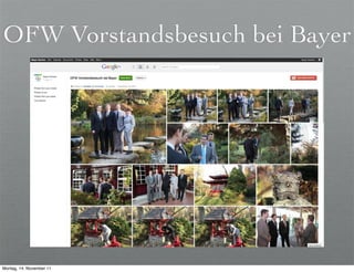 OFW Vorstandsbesuch bei Bayer



                          der Universität Leverkusen




Montag, 14. November 11
 