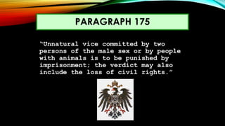 “Unnatural vice committed by two
persons of the male sex or by people
with animals is to be punished by
imprisonment; the ...