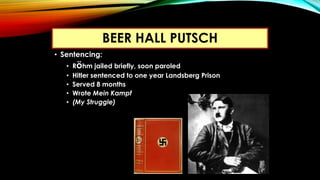 • Sentencing:
• Röhm jailed briefly, soon paroled
• Hitler sentenced to one year Landsberg Prison
• Served 8 months
• Wrot...