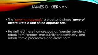 JAMES D. KIERNAN
• Also, first time “heterosexual” seen in print in U.S.
• “Heterosexual” to Kiernan not equated with “nor...