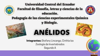 Integrantes:StefanyLincango,CinthiaIza
ZoologíadeInvertebrados
SegundoA
 