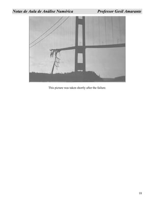 18
NNoottaass ddee AAuullaa ddee AAnnáálliissee NNuumméérriiccaa PPrrooffeessssoorr GGeessiill AAmmaarraannttee
This picture was taken shortly after the failure.
 