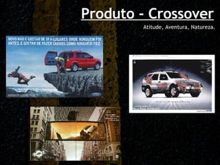 Produto - Crossover Atitude, Aventura, Natureza. 