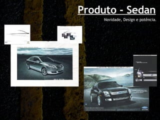 Produto - Sedan Novidade, Design e potência. 