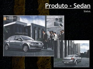 Produto - Sedan Status. 