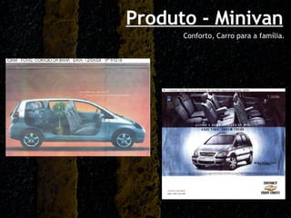 Produto - Minivan Conforto, Carro para a família. 