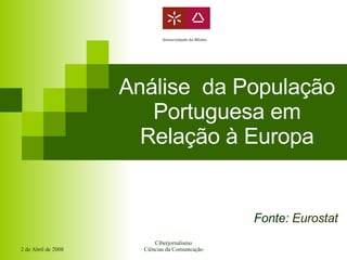 Análise  da População Portuguesa em Relação à Europa Fonte:  Eurostat 