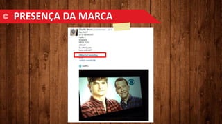 PRESENÇA DA MARCA
 