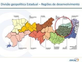 Divisão geopolítica Estadual – Regiões de desenvolvimento
 