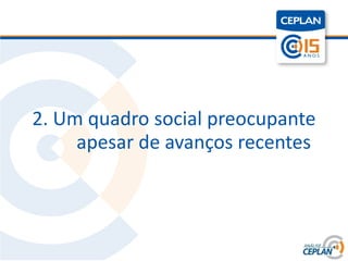 Título




 2. Um quadro social preocupante
      apesar de avanços recentes
 