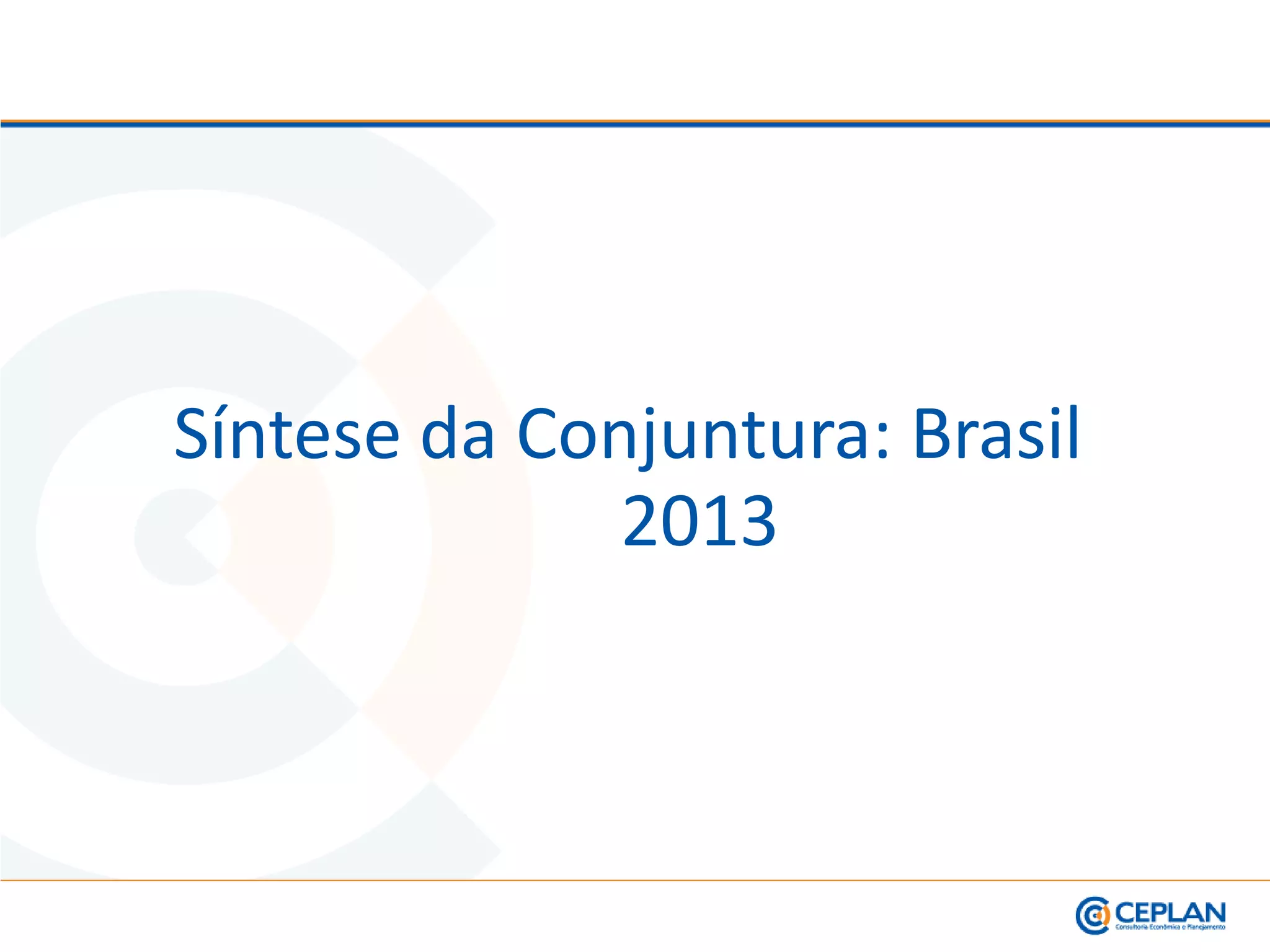 Síntese da Conjuntura: Brasil
2013
 