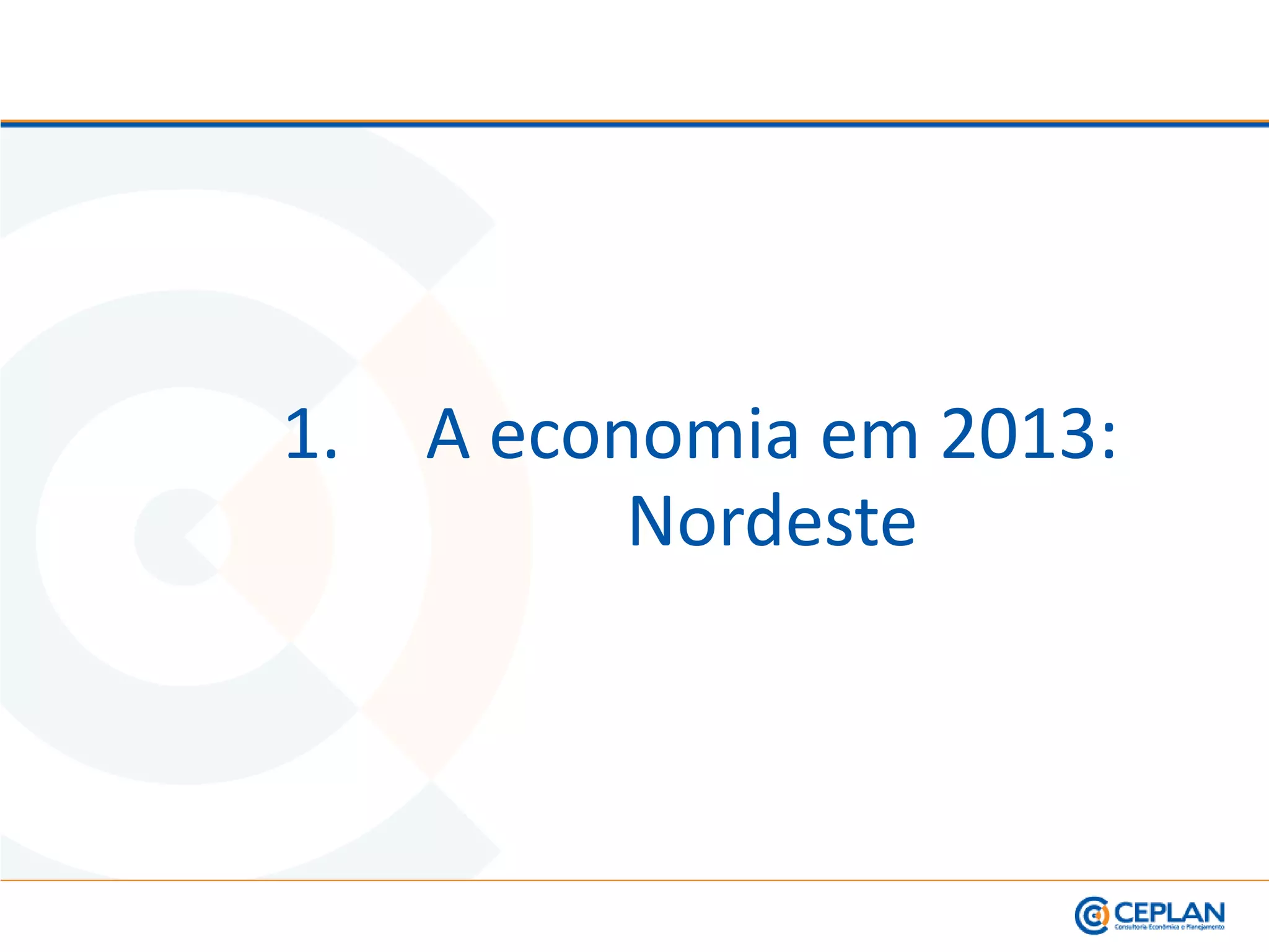 1. A economia em 2013:
Nordeste
 