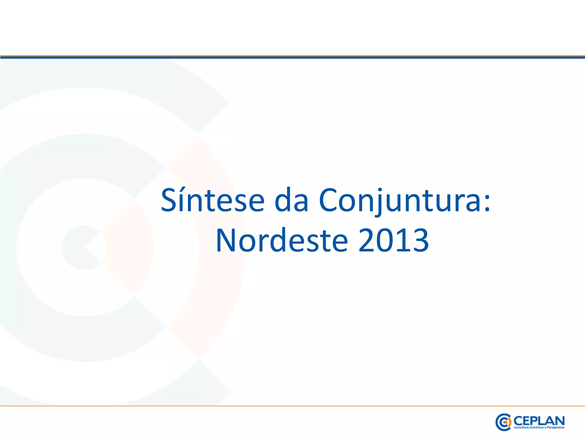 Síntese da Conjuntura:
Nordeste 2013
 