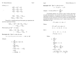 92 Números Binomiais Cap.4 Números Binomiais 93
Somaildo (c simplific,aiztio ~>art:~lasiguais qiie apar-eccmem
merribrus opostos) obtemos
Excniplo 4.2: Qual rl: o valor da soma
Exemplo 4.3: Qiial 6 o valor da soma
S - 1 ' L + 2 2 + . . . - t Y L 2 * ?
Soluçâo: A sorna lirdidit 6 (i = CkZ.
k-1
O exemplo anterior iios rnoslioii como c~alculailima soma
na qual cada parccla 6 iim 111-ocliitorle inteiros coi~secutivos.Va-
mos tentar Iraiisforrriar o poliiiômio do 2v grau k2 cm um polinomio
do 2u grau no qual apai-eqani c n ~vez de ~~rocliitosde iiiteiros iguais,
prodiitos de inteiros c:oiis(?ciitivos,isto é: vamos tc.iltar oljtcr uma
identidade clo tipo
Temos
isto 6,
Então,
 