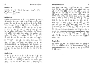 184 Respostas dos Exercícios Respostas dos Exercícios 185
Seção 4.3
Seção 5.3
5
1) 0,999 aproximadamente; 2) P(Al) = 3 ,P ( A 2 )3 $,P(A3) =
25 25 25 25 1
i j j g i P(A4) = m, P ( A 5 ) = a,P(A6) = m 3 P(A7) = m1
5 7 1 1 b l !
P ( A 8 ) = m; 3a) E; Sb) E; 48) ; 4b) a; 5) * a $ & ;
4 1 8) B.
7b) 41;
4 1
6 ) 5 ; 7 4 m; 2007 9) 5 e j; 10) 11)
-25
12) ; 13)216'
Seção 5.4
-
13; 34) As probabilidades são iguais; 35a) -w;3%) 99
ou 100; 36) Uma urna recebe uma bola branca e a outra recebe
41as 99 bolas restantes; 37a) gs; 37b) h;374 -. 37d)
11.
576:Ooo-
492, 37e) ; 38a) pi = T;38b) 0,7; 39a) ) .
( zoo> '
Seção 5.5
78 125 1953125 ,
Ia) 0,26d6; lb) Oi3; 2a) 1679616 '7 05; 2b) 2519424 "
898 2230,?8; 2c) 5038848 = O,l8; 3) Aproximadamente 0,63; 4)
Aproximadamente O,43 5 ) p > i; 6a) a; 6b) a, 7, 2 2 , ~ - k .r
8 ) g;9) 5 .
(n-ly-'"' - 14) Sim, Sim, S i m e N ã o ; 15a) i;15b), ,tb ,
 