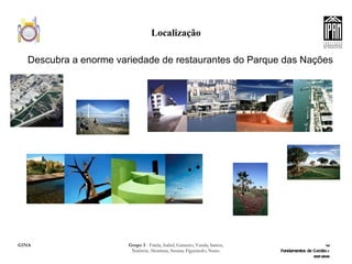 Localização Descubra a enorme variedade de restaurantes do Parque das Nações 