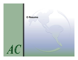 O Resumo
 