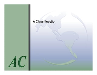 A Classificação
 