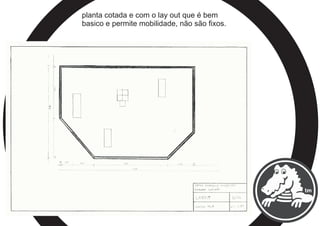 planta cotada e com o lay out que é bem
basico e permite mobilidade, não são fixos.
 