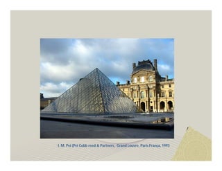 I. M. Pei (Pei Cobb reed & Partners, Grand Louvre, Paris França, 1993 
 