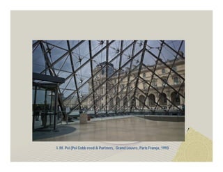 I. M. Pei (Pei Cobb reed & Partners, Grand Louvre, Paris França, 1993 
 