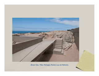 Álvaro Siza, 1966, Portugal, Piscina Leça da Palmeira 
 