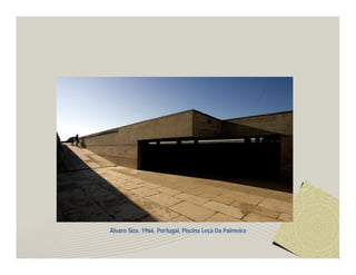 Álvaro Siza, 1966, Portugal, Piscina Leça Da Palmeira 
 