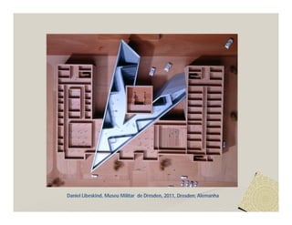 Daniel Libeskind, Museu Militar de Dresden, 2011, Dresden, Alemanha 
