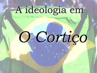 "O Cortiço" - Aluísio de Azevedo