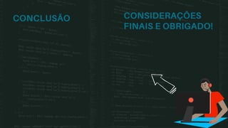 CONSIDERAÇÕES
FINAIS E OBRIGADO!
CONCLUSÃO
 