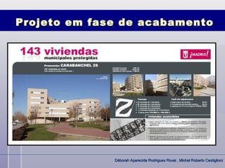 Projeto em fase de acabamento




              Déborah Aparecida Rodrigues Rovai , Michel Roberto Castiglioni
 