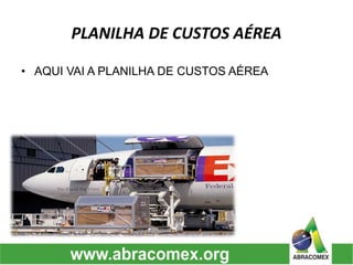 PLANILHA DE CUSTOS AÉREA
• AQUI VAI A PLANILHA DE CUSTOS AÉREA
 