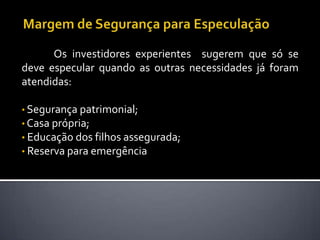 EstratégiasdefensivasO investidorprudenteOperar com riscoscobertos (ariscarapenas  o quepode);
