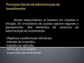 Procurar o longoprazoComposição de umacarteira de investimentoporgrau deriscoFonte: LagioiaapudRudge e Cavalcante (1996)