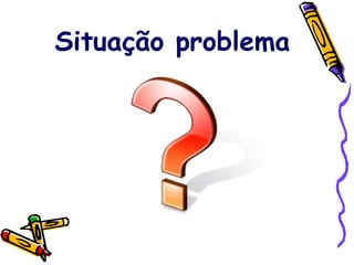 Situação problema 