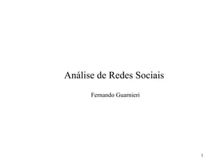 Análise de Redes Sociais  Fernando Guarnieri 