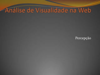 Percepção Análise de Visualidade na Web 