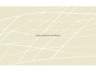Industrianato na Bahia
 