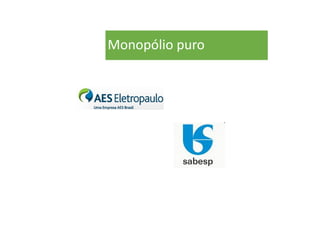 Monopólio puro
 