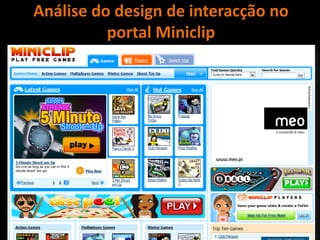 Análise do design de interacção no
          portal Miniclip
 