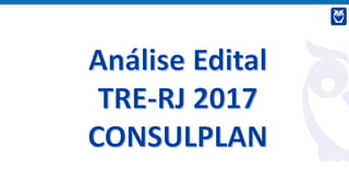 Análise do Edital TRE-RJ 2017