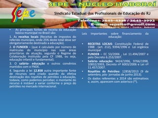 • As principais fontes de receita da educação
básica municipal no Brasil são:
1. As receitas locais (Receitas de impostos ...